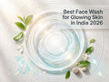 Best Face Wash for Glowing Skin in India 2026