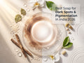 Best Soap for Dark Spots & Pigmentation in India 2026