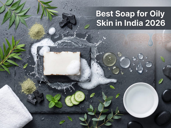 Best Soap for Oily Skin in India 2026
