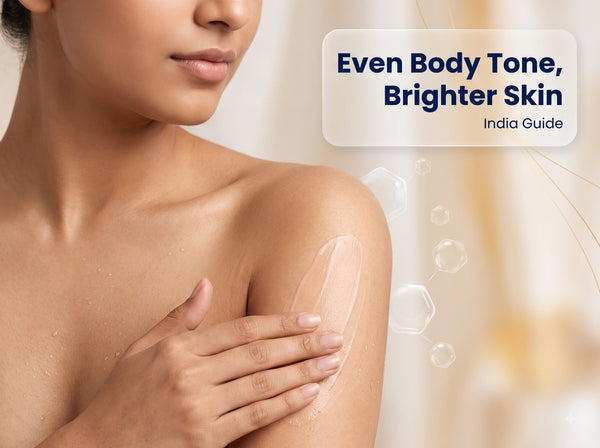 How to Brighten Body Skin & Even Tone (India Guide)